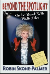Beyond the Spotlight: On the Road With Phyllis Diller - Robin Skone-Palmer