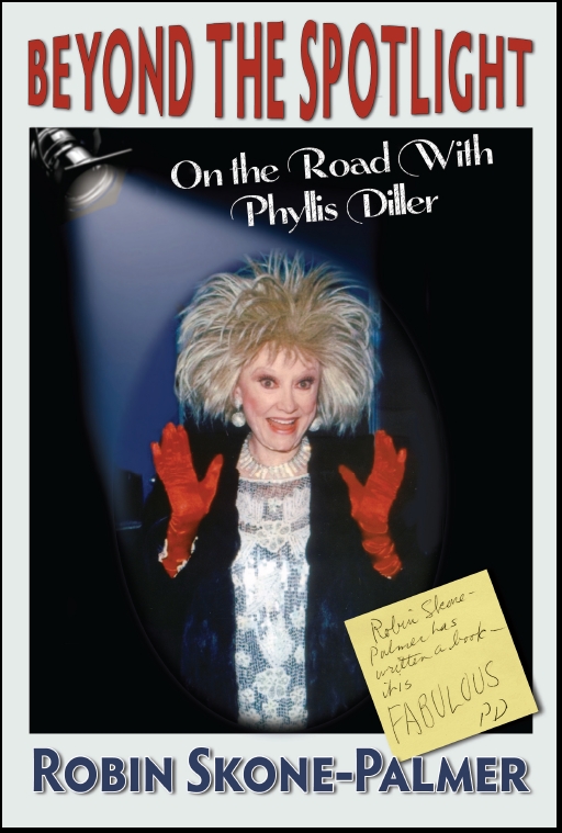 Beyond the Spotlight - On the Road With Phyllis Diller - Robin Skone-Palmer